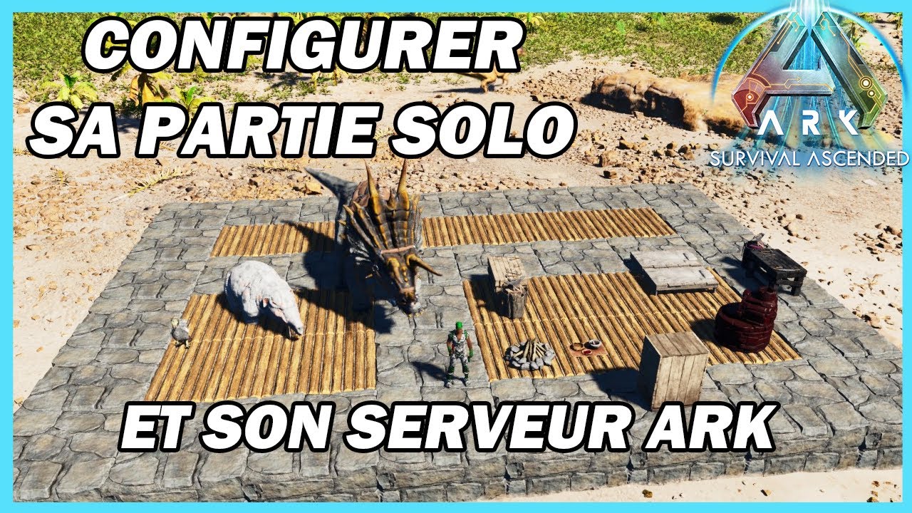 Configurer sa partie solo ou son serveur Ark Ascended Tuto !