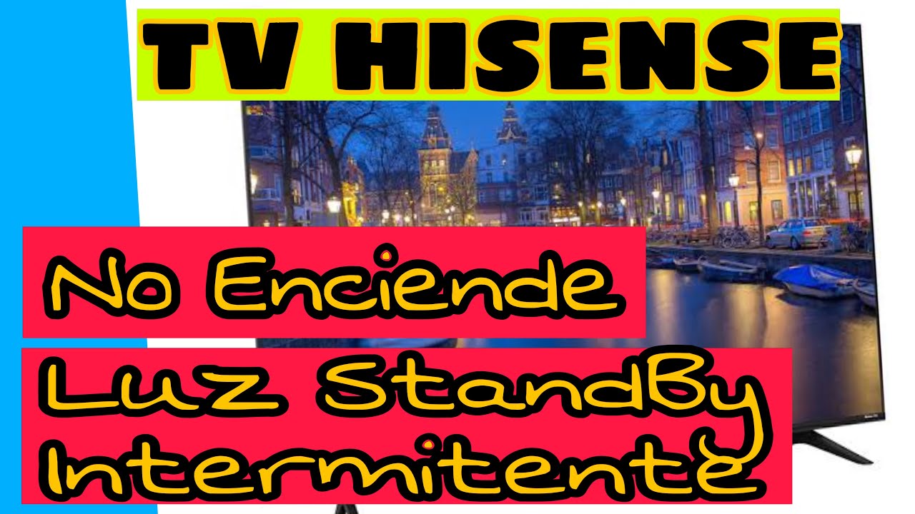 SOLUCI&Oacute;N TV HISENSE NO ENCIENDE. LED STANDBY PARPADEANDO &oacute; INTERMITENTE. Hisense 55R600GM
