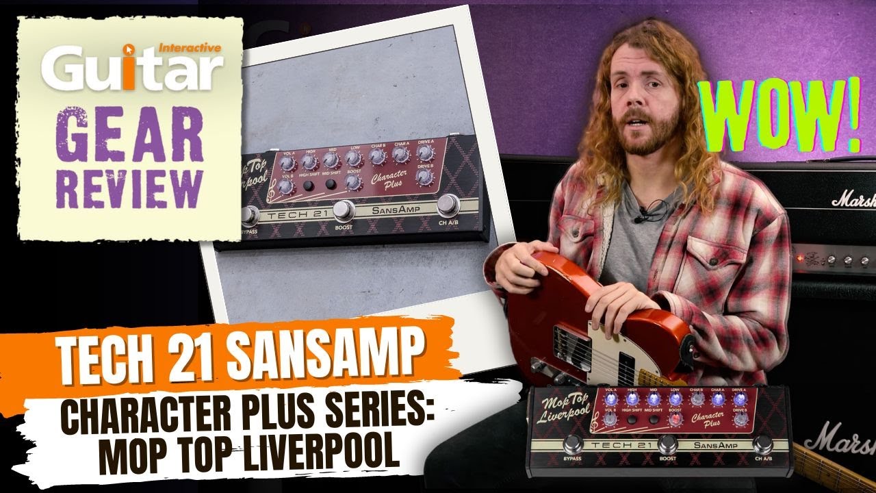 Tech 21 SansAmp Character Plus Mop Top Liverpool | Review | Guitar Interactive