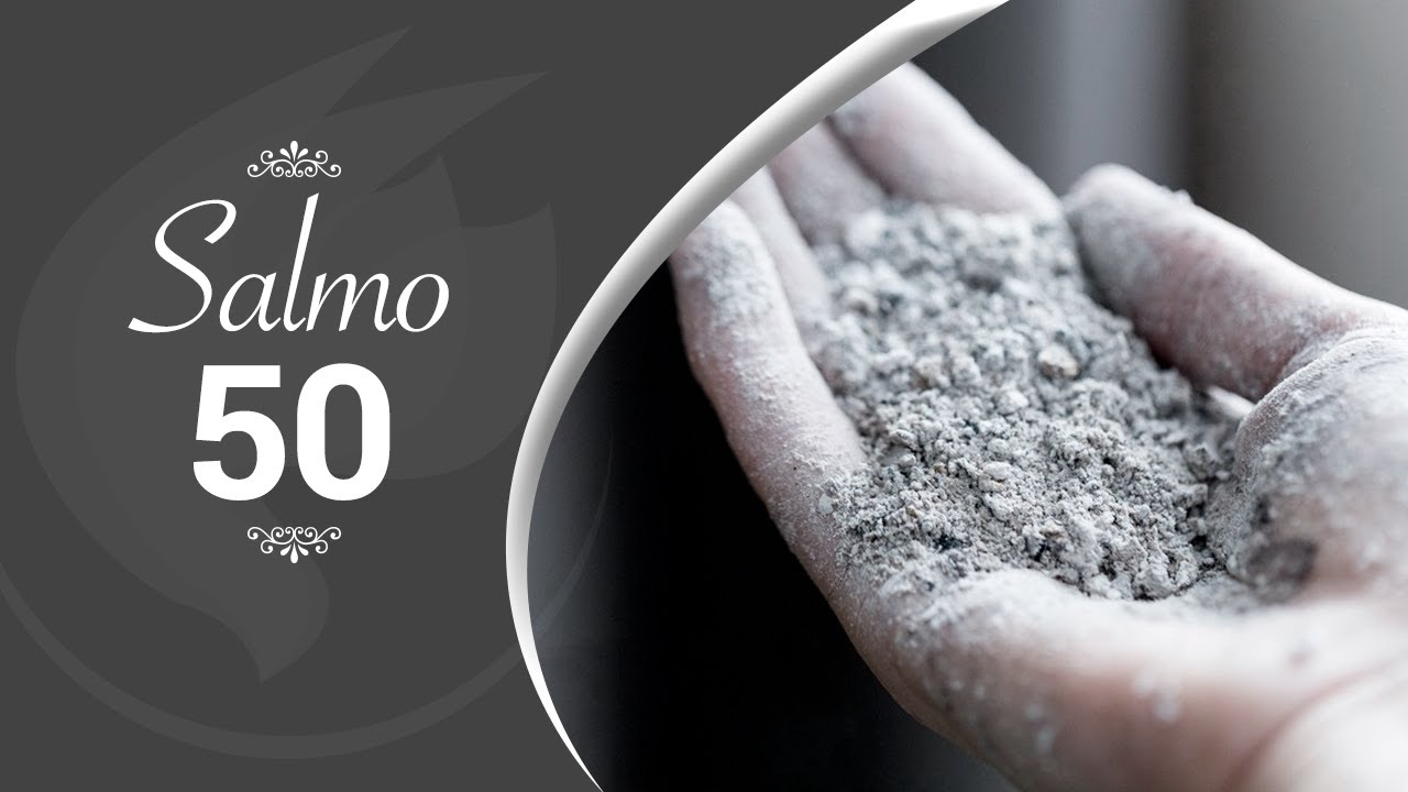 Salmo 50 - Quarta-feira de Cinzas: Misericórdia ó Senhor pois pecamos