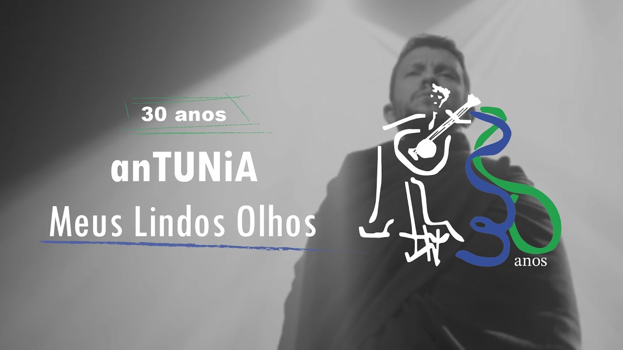 Meus Lindos Olhos | 30º Aniversário anTUNiA