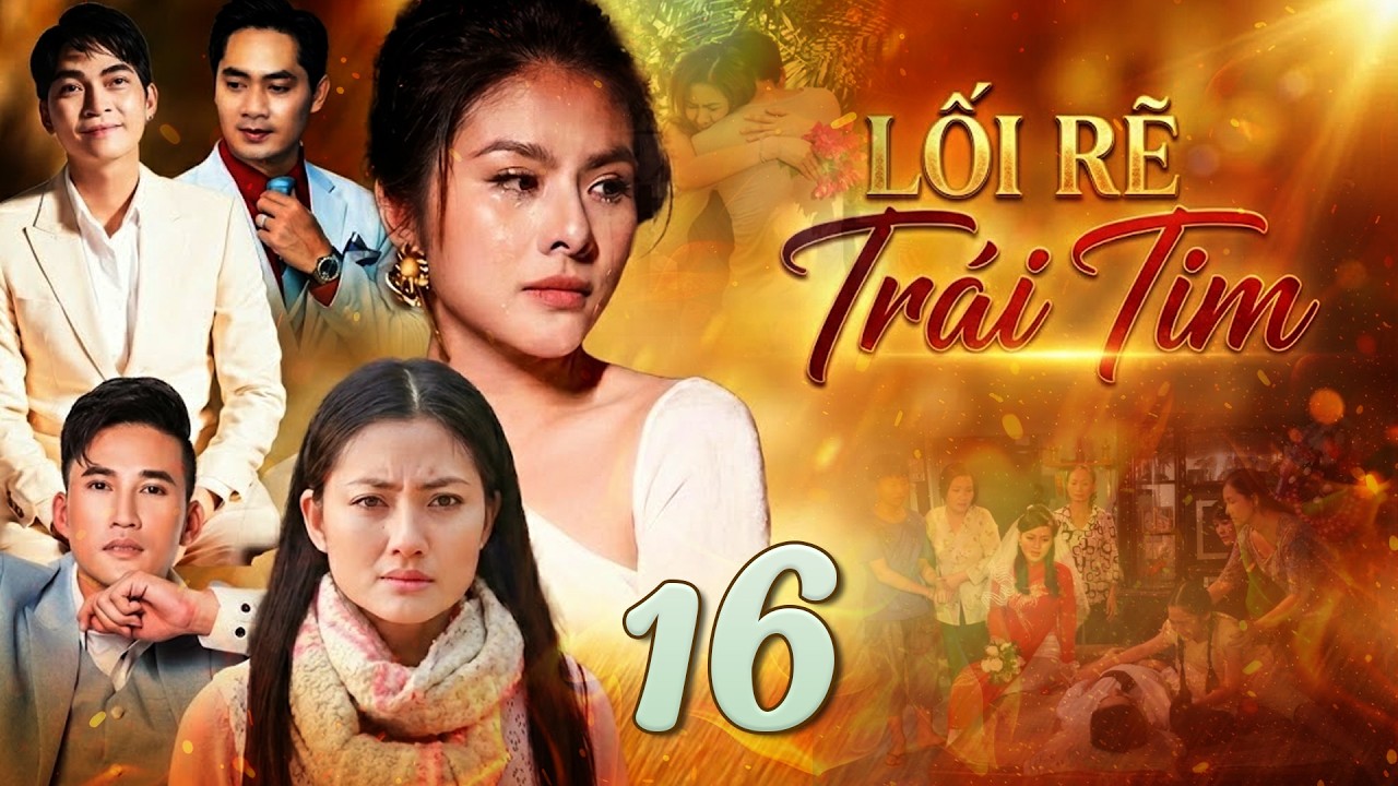 LỐI RẼ TRÁI TIM Tập 16 | Phim Tâm Lý Xã Hội Việt Nam Hay Mới Nhất 2026 | Phim Truyện Việt Nam 2026
