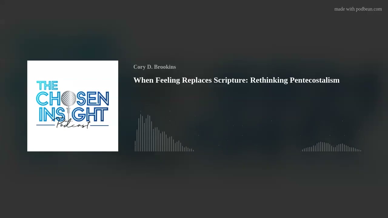 When Feeling Replaces Scripture: Rethinking Pentecostalism