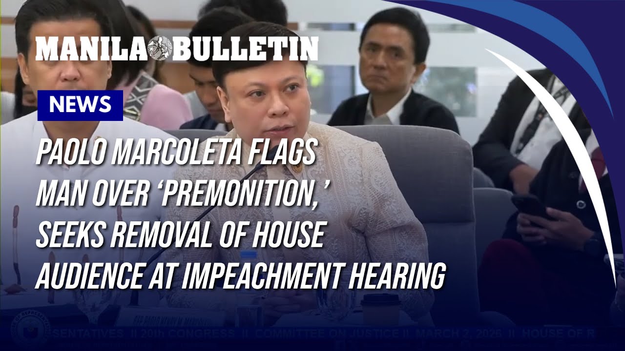 Paolo Marcoleta flags man over ‘premonition,’ seeks removal of House audience at impeachment hearing