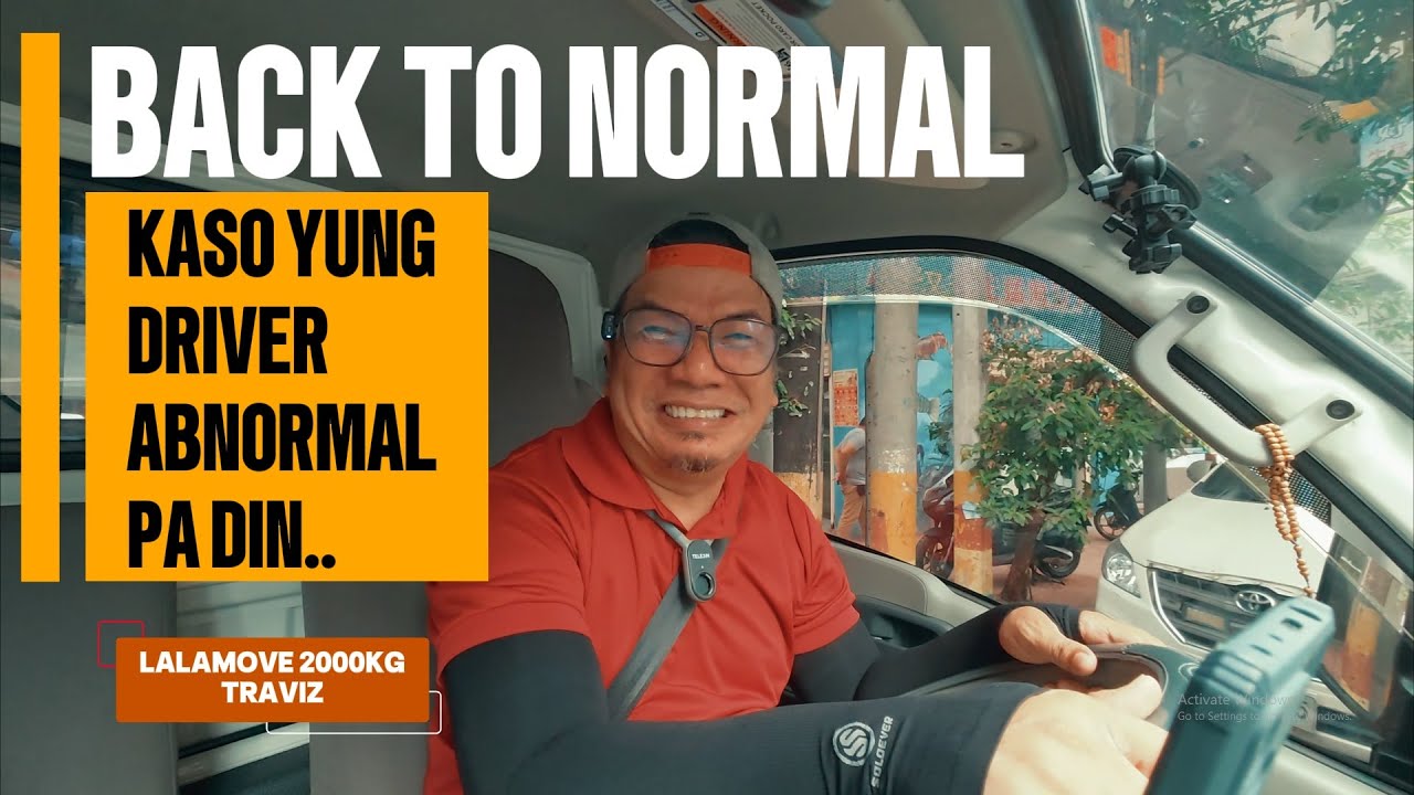 Lalamove 2000kg Traviz - BACK TO NORMAL KASO YUNG DRIVER ABNORMAL PA DIN...