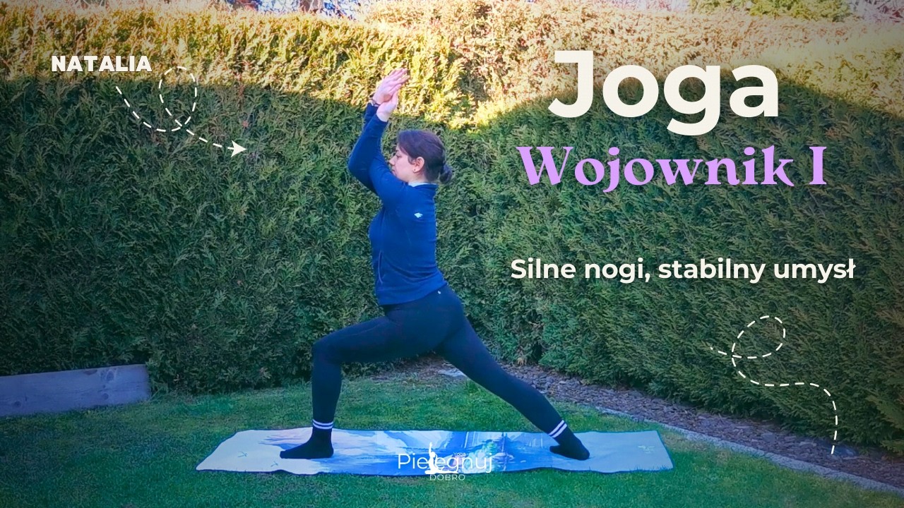 Silne nogi, stabilny umysł - zabawa z Wojownikiem I, Joga