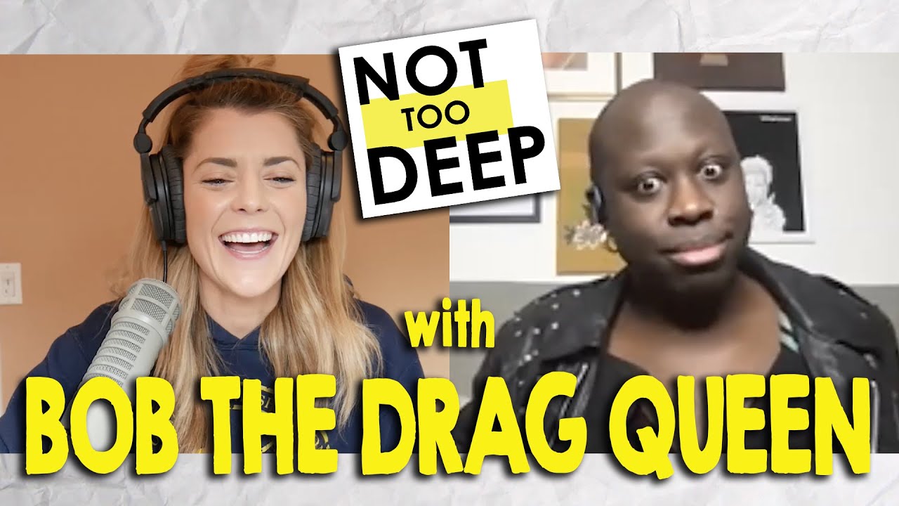 BOB THE DRAG QUEEN on #NotTooDeep // Grace Helbig