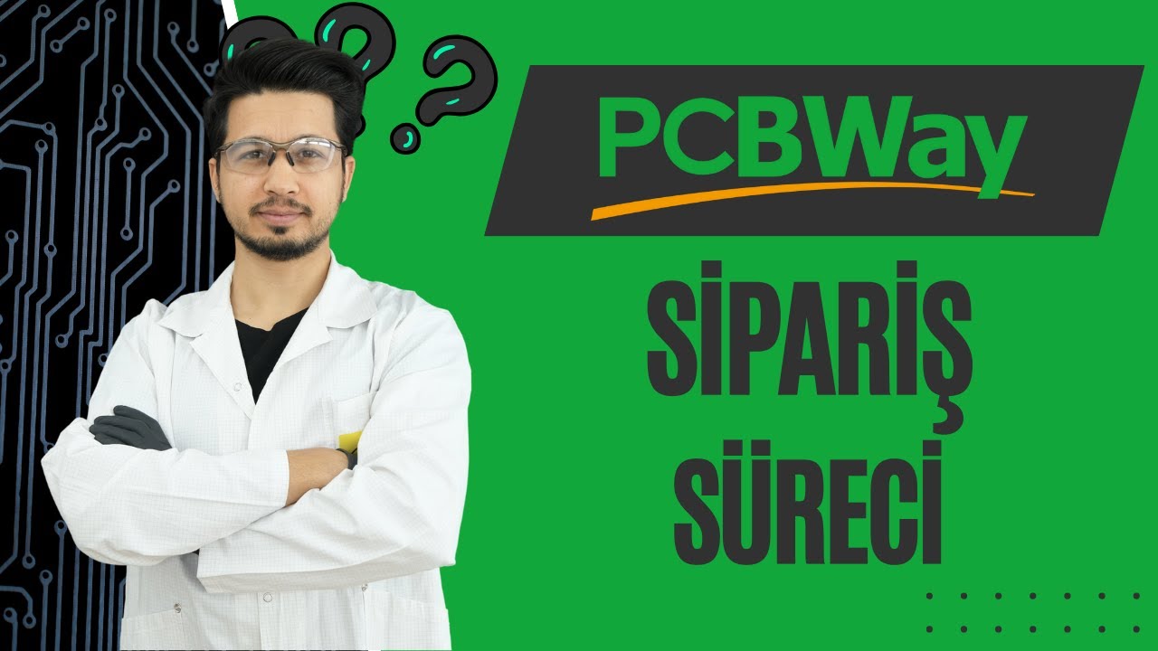 2024'te PCB Siparişi Nasıl Verilir? PCB Ürettirirken Ederken Nelere Dikkat Etmelisin? | PCBWay