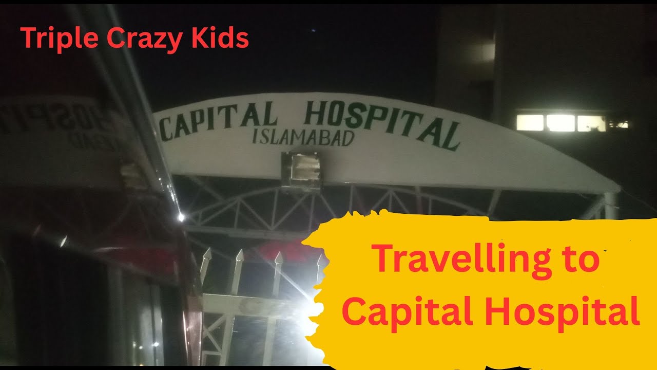 Travelling to Capital Hospital || Travelling vlog || Islamabad vlog || #TripleCrazyKids