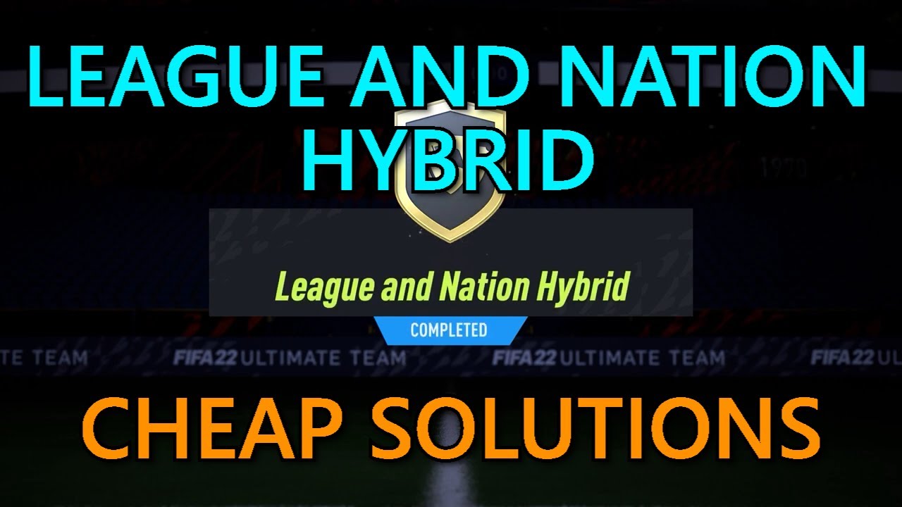League And Nation Hybrid | SBC Cheap Solutions | FIFA 22