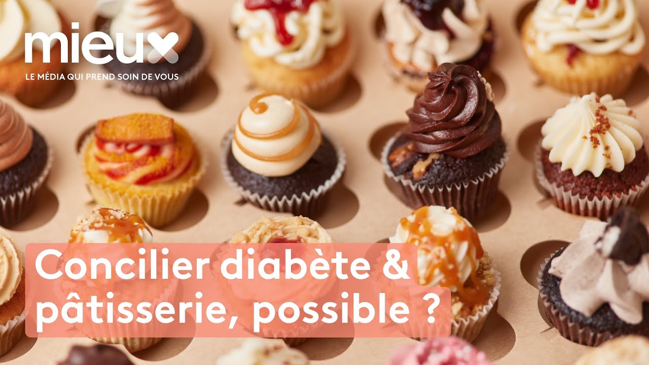 Diabète et pâtisserie : mode d’emploi - Mieux dans mon assiette