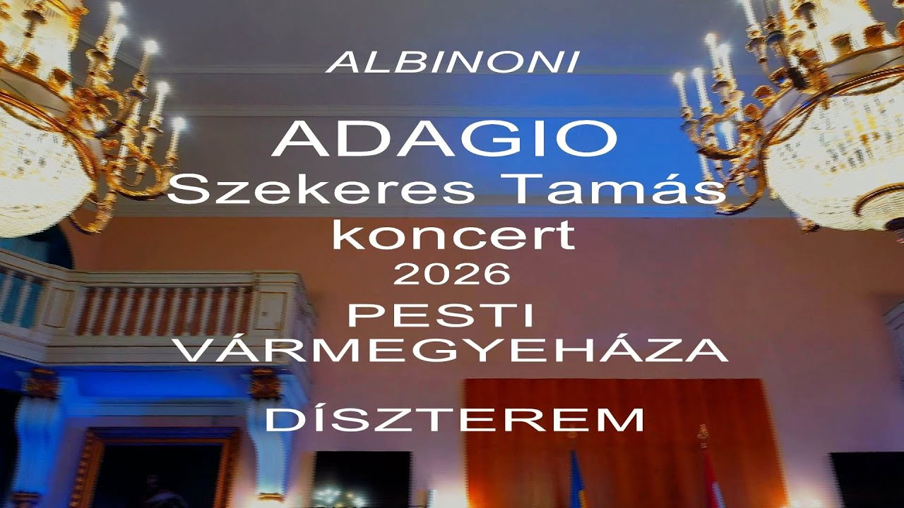 Albinoni  ADAGIO Szekeres Tamás koncert 2026
