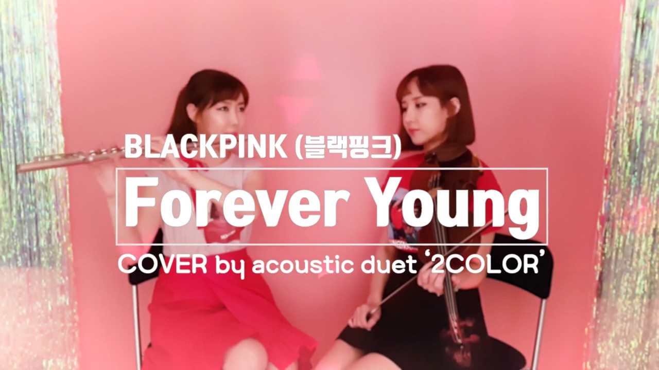 Forever Young-BLACKPINK(블핑) COVER by Violin & Flute 2COLOR / KPOPCOVER/INST