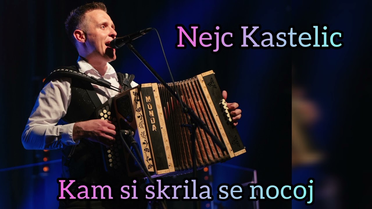 Nejc Kastelic - Kam si skrila se nocoj