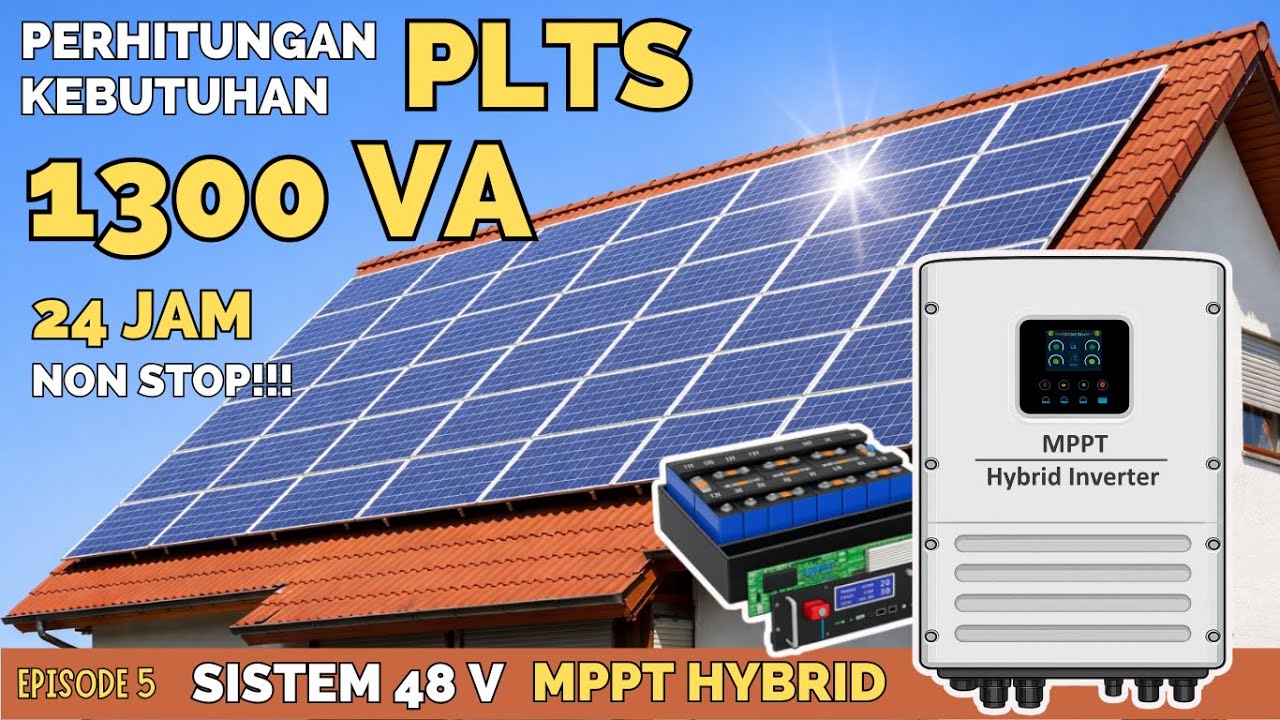 MENGHITUNG DAN MENENTUKAN KEBUTUHAN PLTS | EPISODE 5 | 1300 VA 1000 WATT SISTEM 48 V