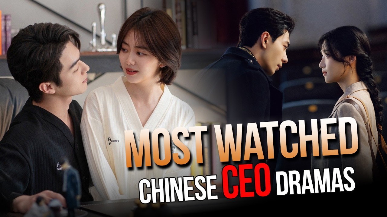 Top 11 Chinese CEO Dramas of All Time