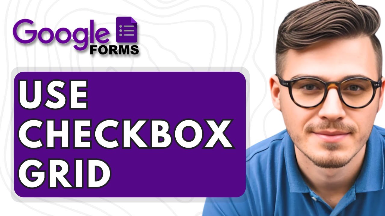 How To Use Checkbox Grid In Google Forms [2025 Guide]