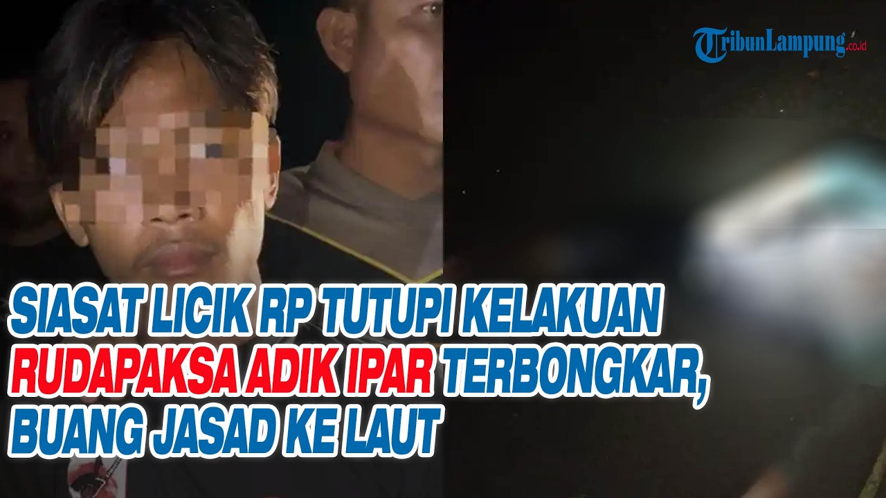 Siasat Licik RP Tutupi Kelakuan Rudapaksa Adik Ipar Terbongkar, Buang Jasad ke Laut