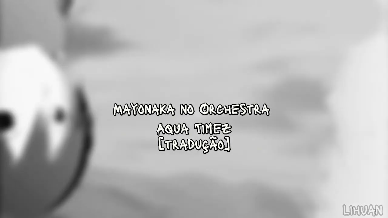 Mayonaka no Orchestra - Aqua Timez (Tradução)
