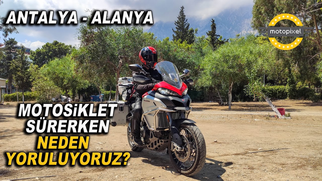 Antalya Alanya Arası/ Motor Üstünde Neden Yoruldum?