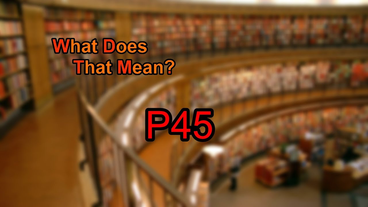 What does P45 mean?
