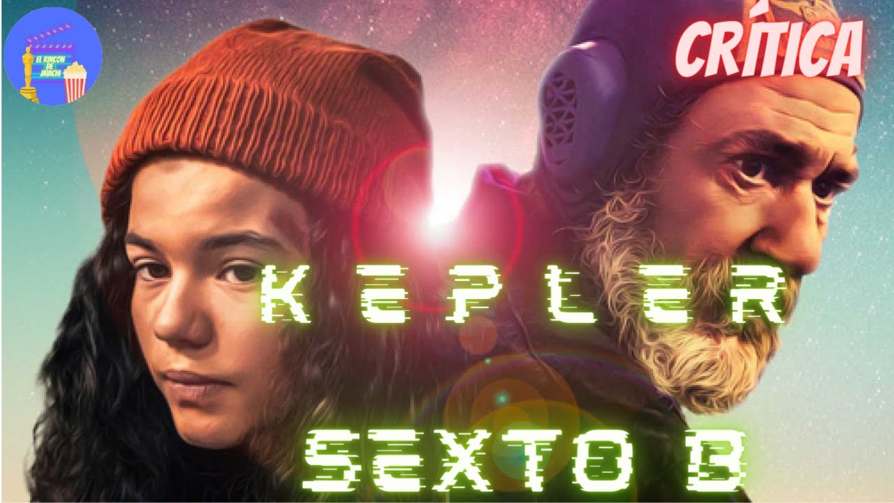 CR&Iacute;TICA: KEPLER -SEXTO B- ⭐⭐⭐