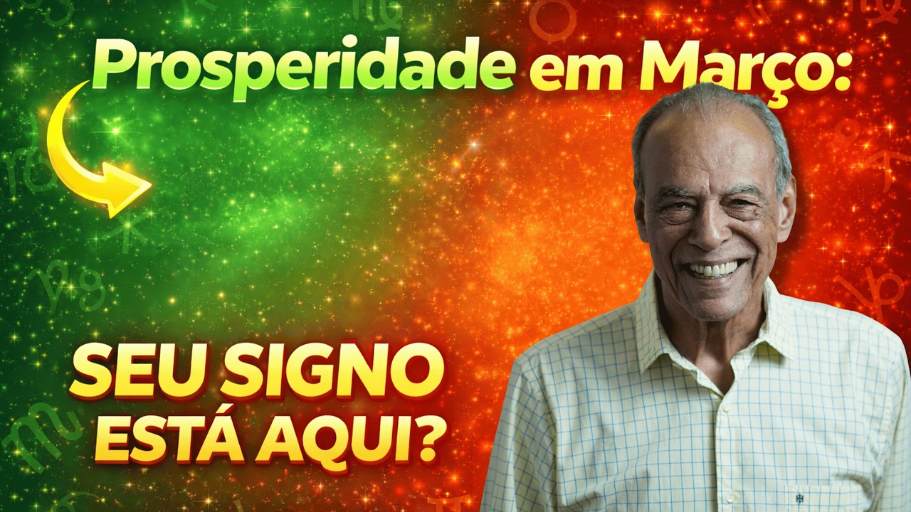 Quem vai prosperar em Março? Os signos com mais sorte financeira| POR JOÃO BIDU