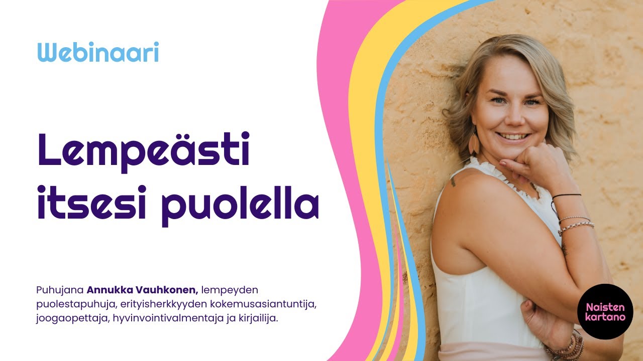 Lempeästi itsesi puolella | Annukka Vauhkonen | Webinaari