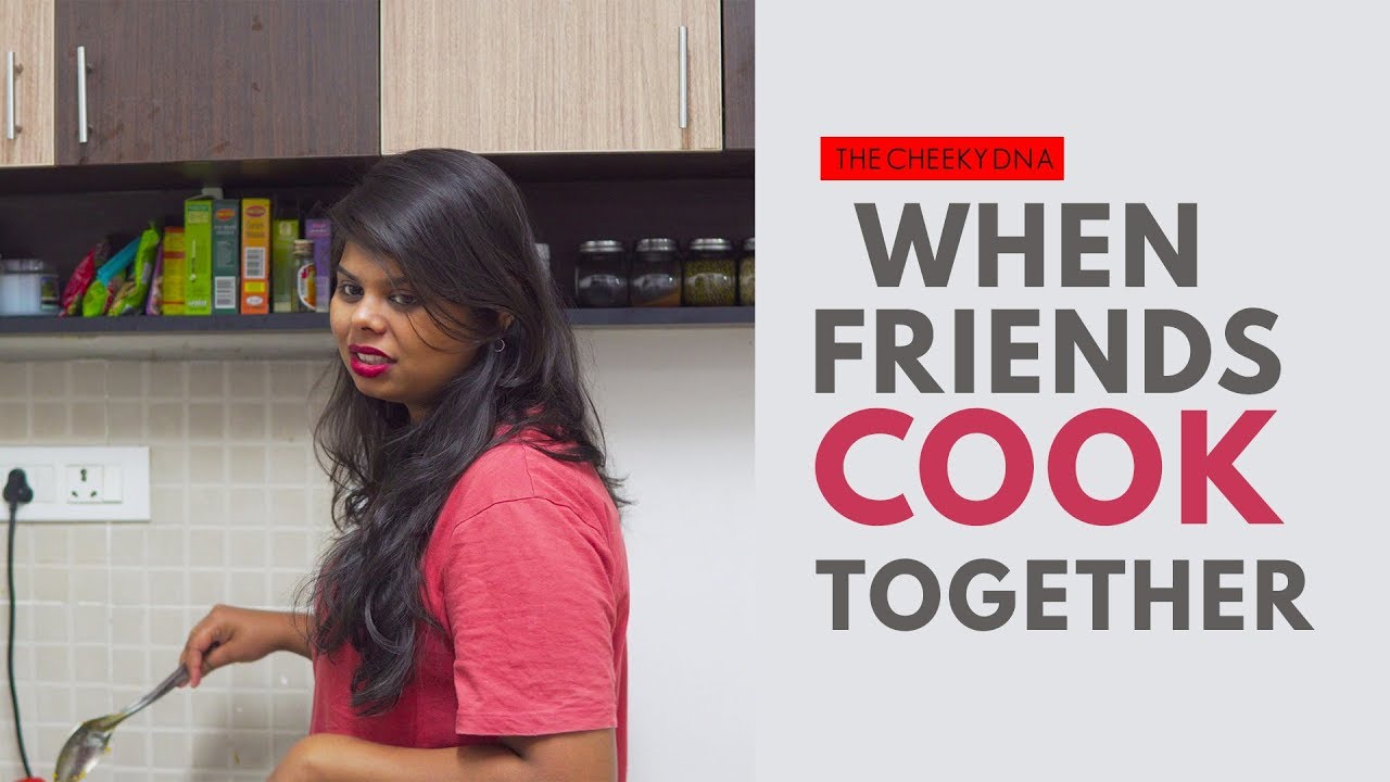 When Friends Cook Together | The Cheeky DNA