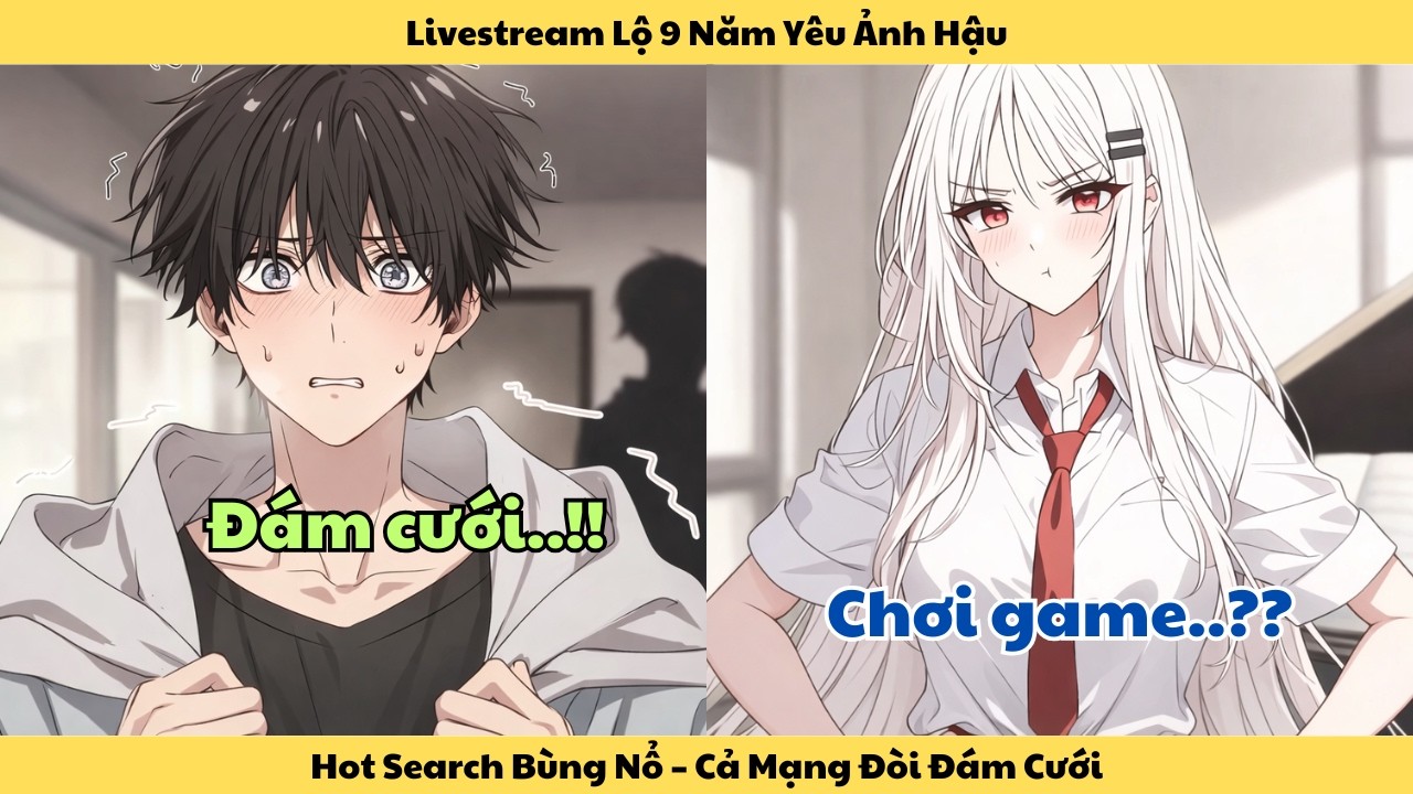 Full | Livestream Lộ 9 Năm Yêu Ảnh Hậu, Hot Search Bùng Nổ – Cả Mạng Đòi Đám Cưới