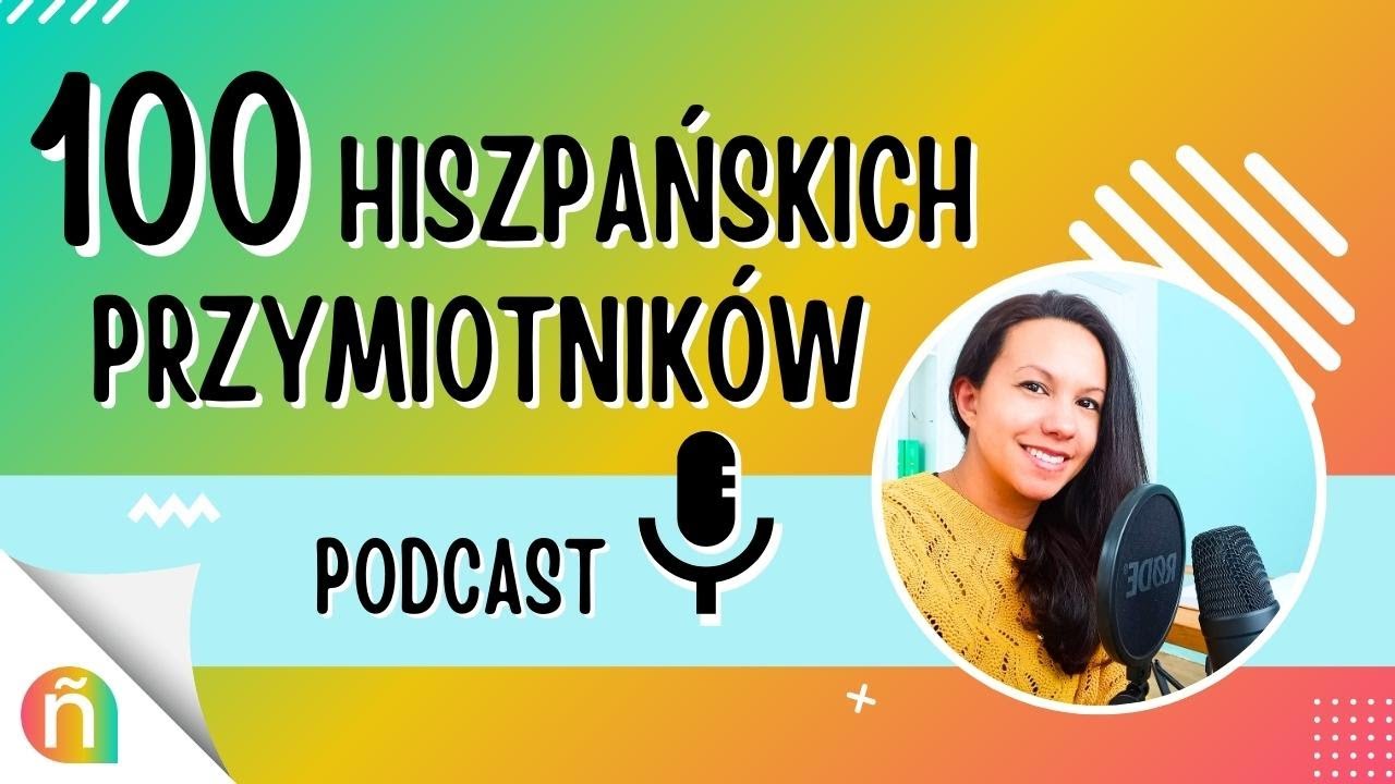 🎧  100 hiszpańskich przymiotników, które musisz znać