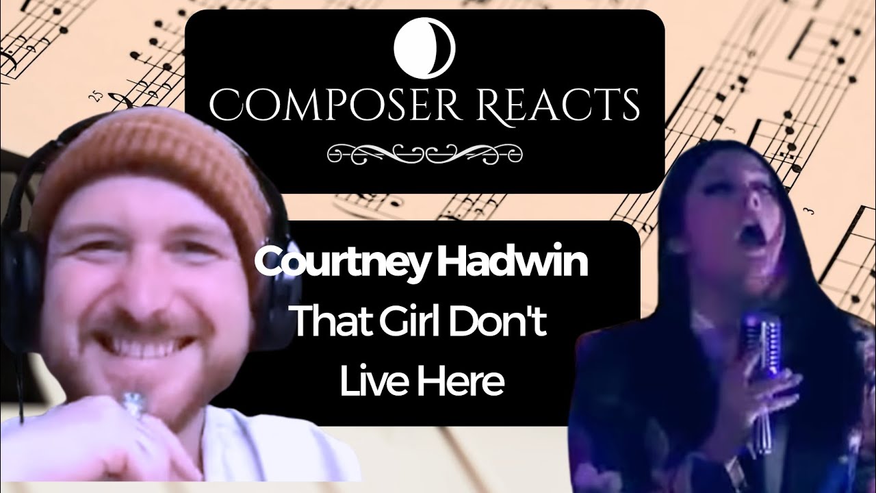 Composer Reacts to Courtney Hadwin - That Girl Don't Live Here