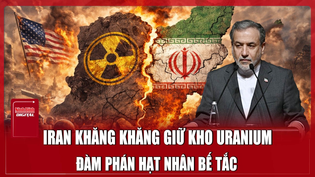 Iran “nói không” với việc giao nộp kho dự trữ uranium, đàm phán hạt nhân đi vào ngõ cụt