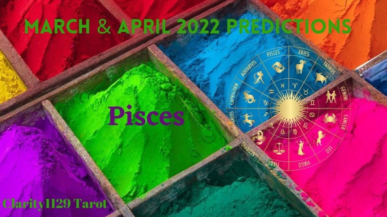 PISCES March & April 2022 Predictions!