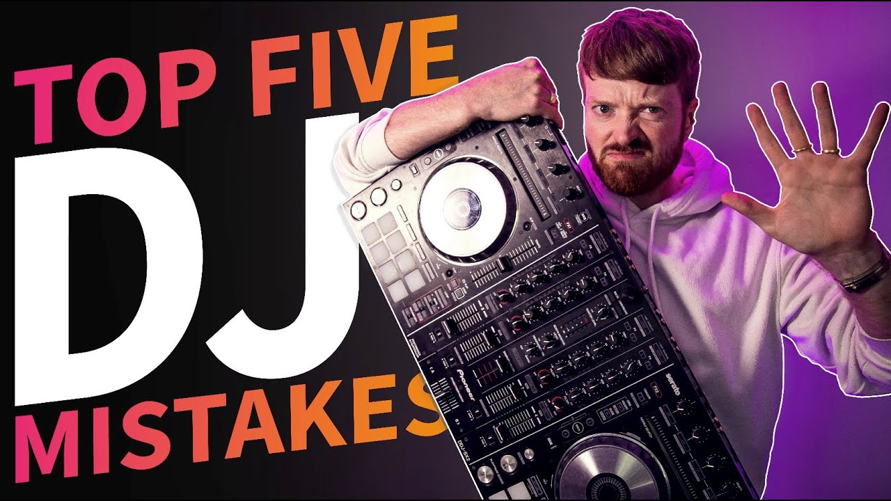TOP 5 DJ MISTAKES | AND HOW TO AVOID!