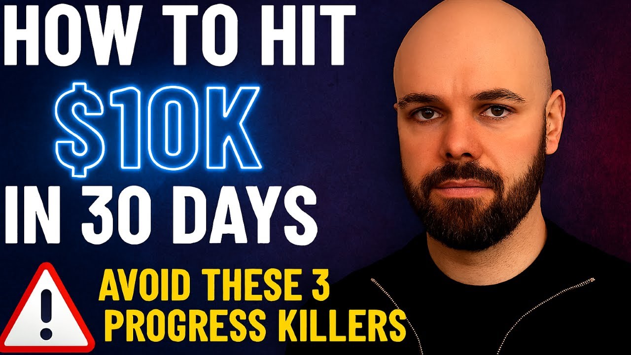 How to Hit $10k in 30 Days (Avoid These 3 Progress Killers)