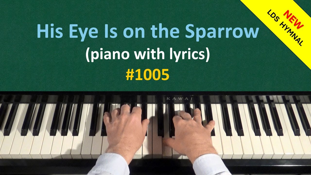 His Eye Is on the Sparrow (Piano & Lyrics) | 1005 - New LDS Hymnal