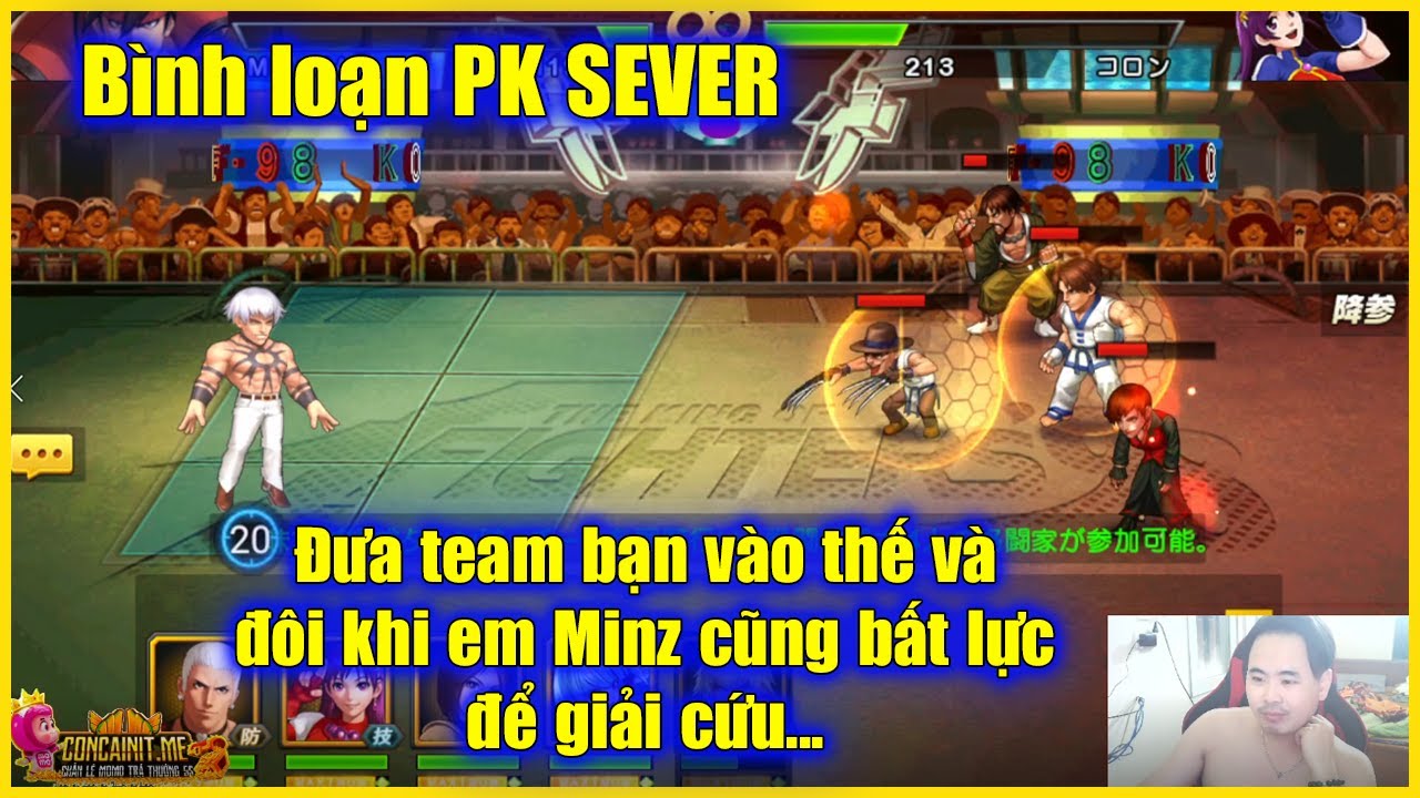 KOF'98UMOL - Bình loạn PK SEVER - Đưa team bạn vào thế và đôi khi em Minz cũng bất lực thực sự...😭😭