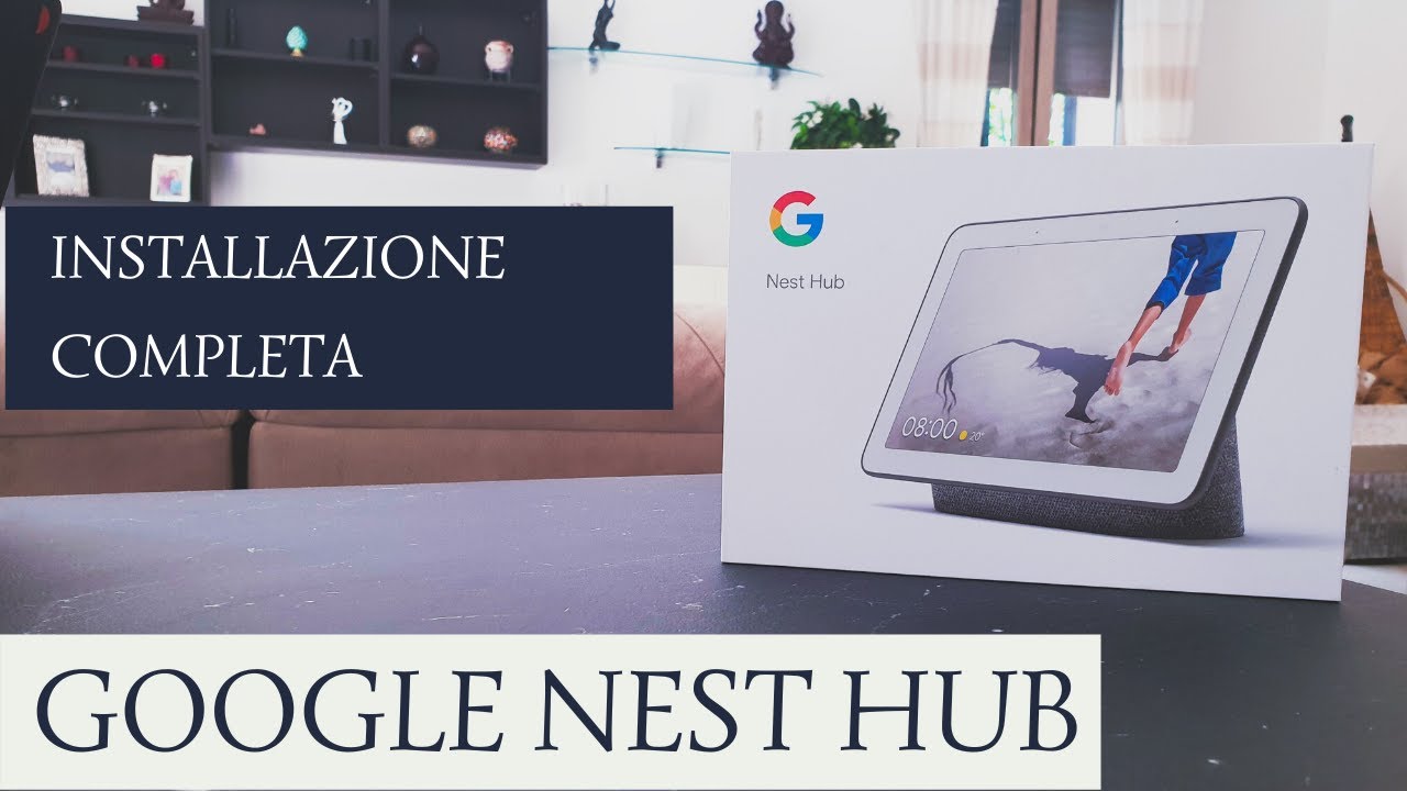 DIY: Google nest hub: configurazione completa