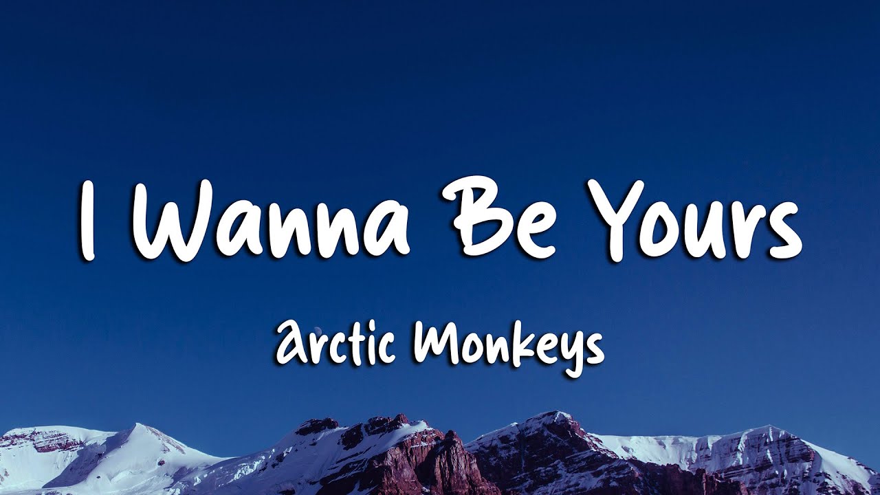 Arctic Monkeys - I Wanna Be Yours