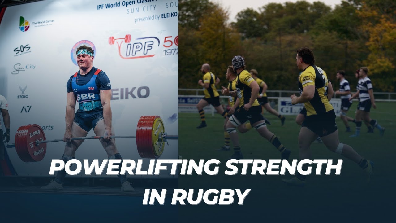 POWERLIFTING STRENGTH IN RUGBY | DOES IT HELP OR HINDER?