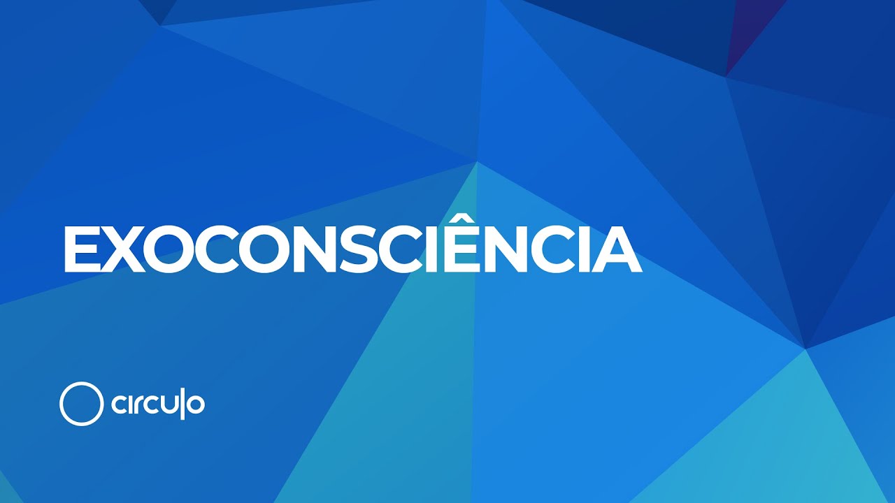#C&iacute;rculo | O que &eacute; exoconsci&ecirc;ncia?