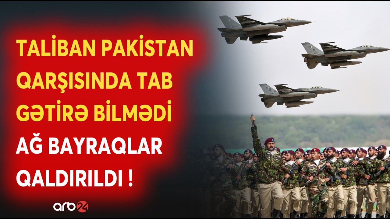 Pakistan ordusundan DAĞIDICI ZƏRBƏLƏR: Bu postlar ORDUNUN NƏZARƏTİNƏ KEÇDİ -Talibandan ağ bayraq...