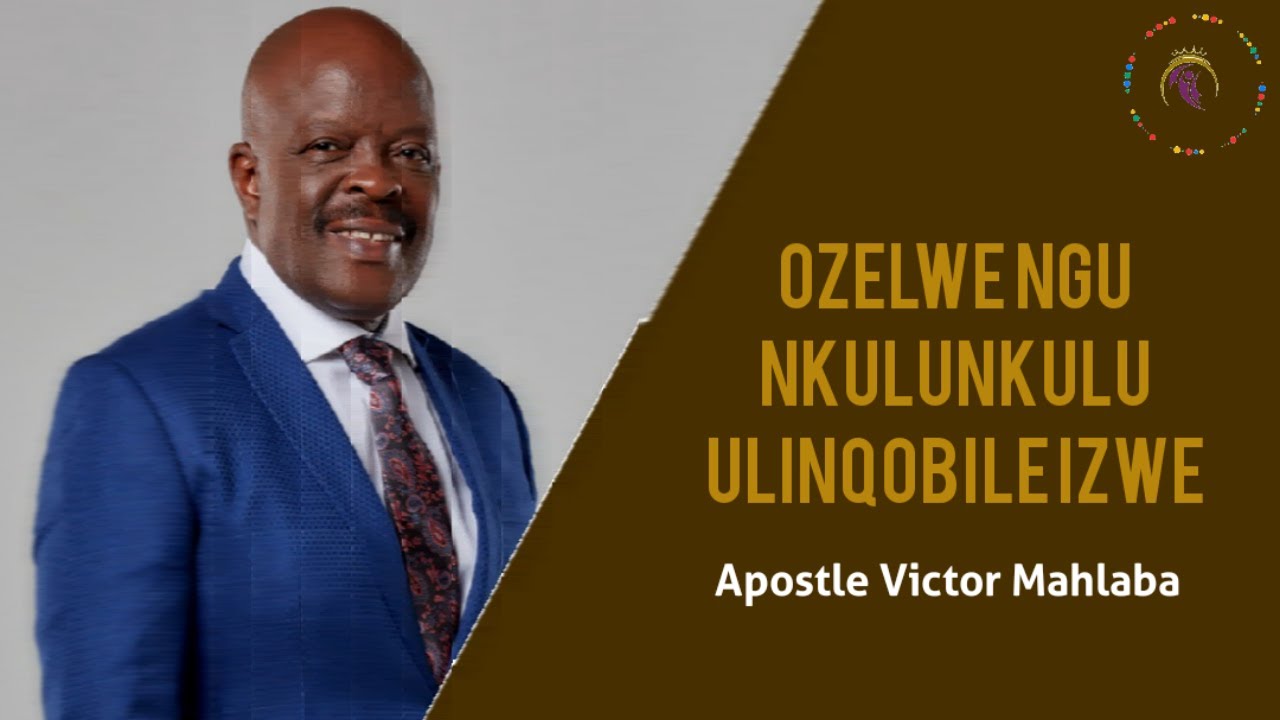 OZELWE NGUNKULUNKULU ULINQOBILE IZWE | Apostle Victor Mahlaba