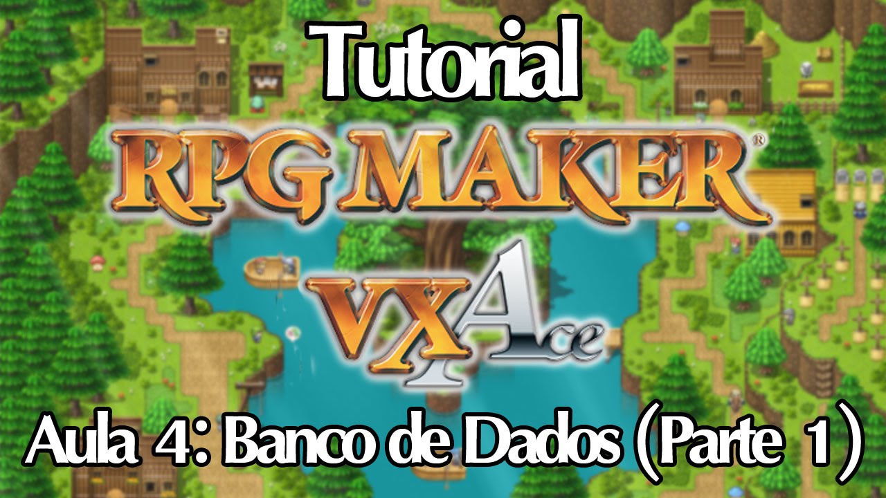 Tutorial RPG Maker VX Ace [PT-BR] | Aula 4: Banco de Dados (Atores e Classes | Parte 1)