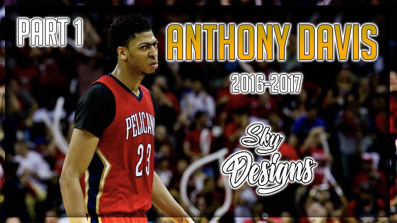 Anthony Davis Official 2016-2017 Season Highlights PART 1 // 28.0 PPG, 11.8 RPG, 2.2 BPG