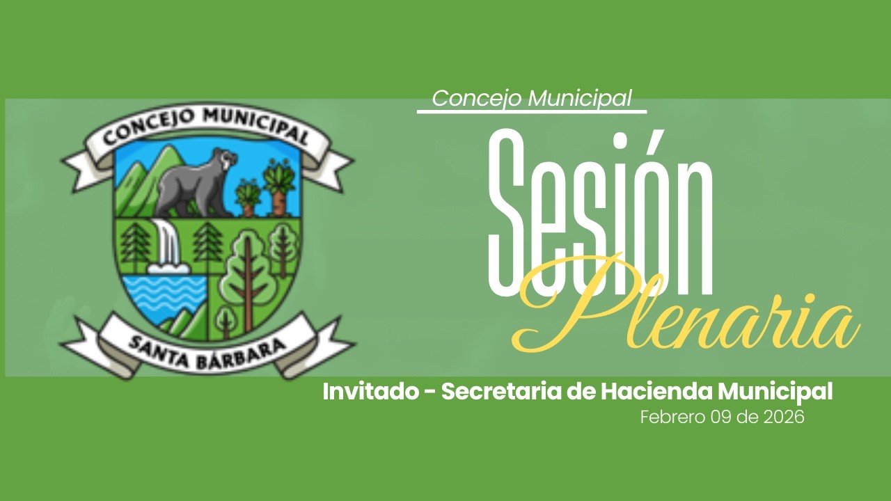 Sesión # 07 - Segunda parte - Concejo Municipal Santa Bárbara 2026