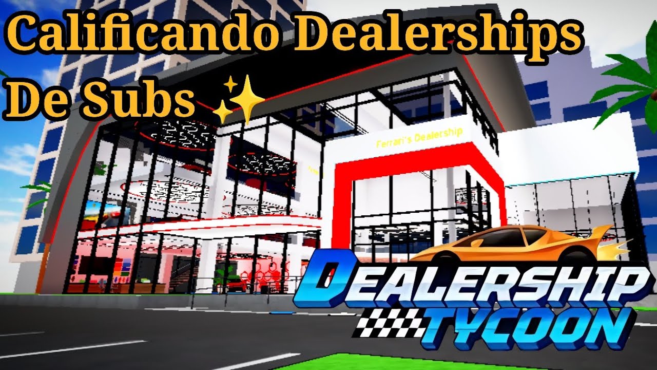 Calificando Consecionarios de Subscriptores 😁 Dealership Tycoon en español - Roblox 