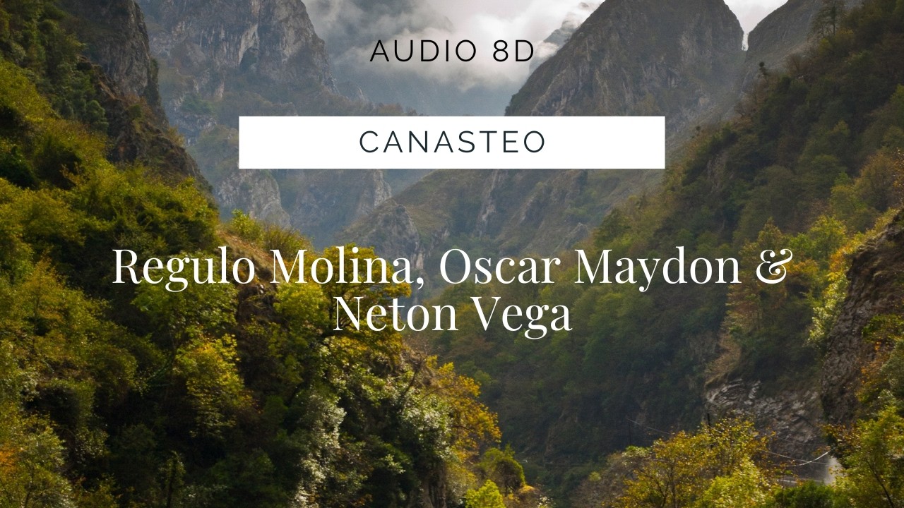 Regulo Molina, Oscar Maydon & Neton Vega - Canasteo (Audio 8D)