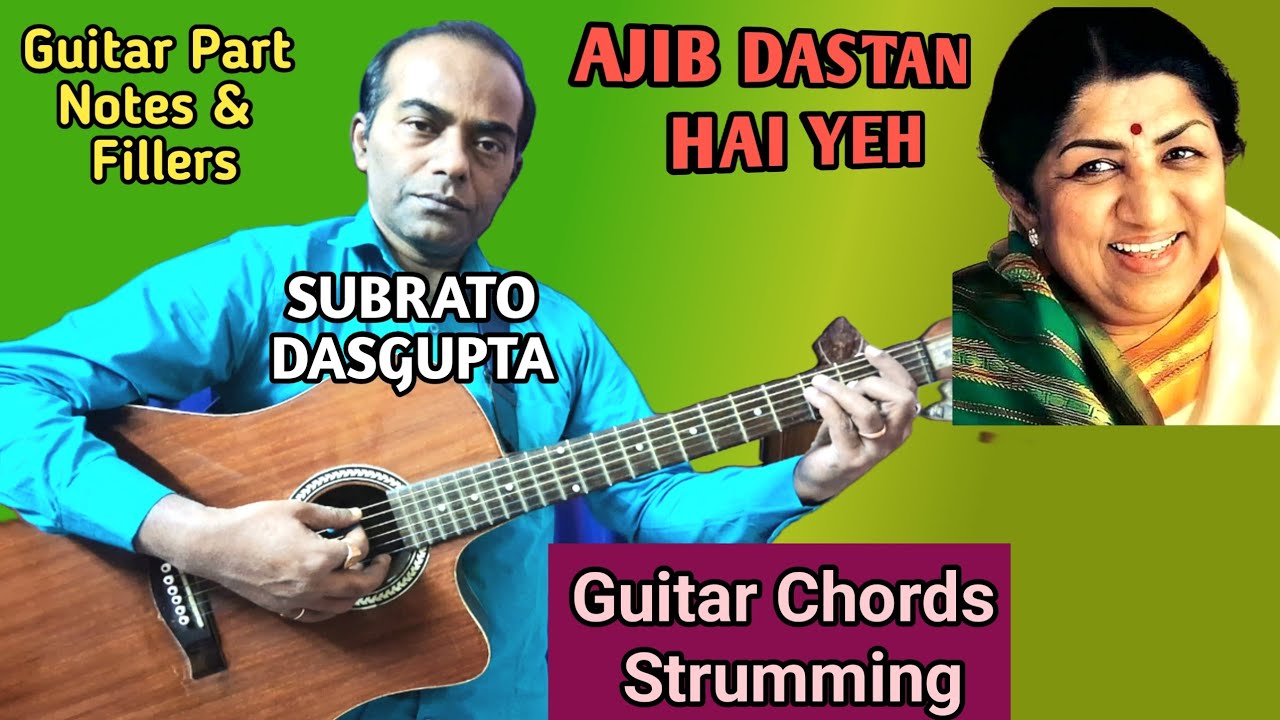 AJIB DASTAN HAI YEH - Guitar Chords Strumming - Guitar Part Notes & Fillers - SUBRATO DASGUPTA